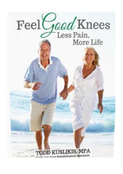 Download Feel Good Knees For Fast Pain Relief PDF, eBook by Todd Kuslikis | PDF to Flipbook