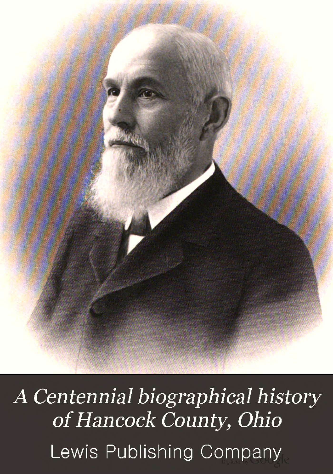 A Centennial biographical history of Hancock County, Ohio 1903 REMASTERED