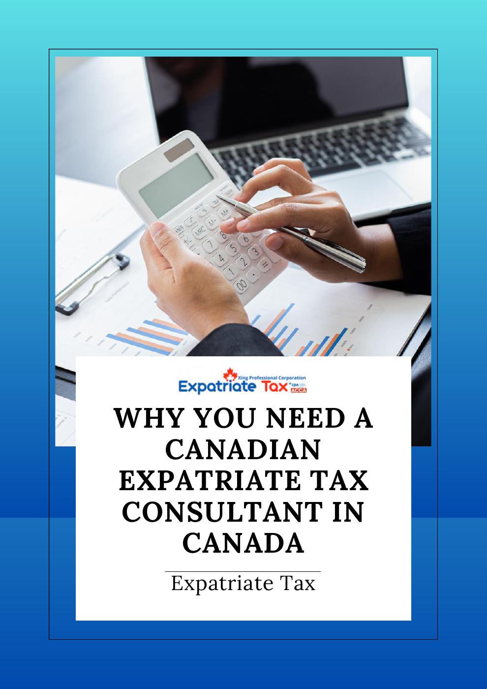 Why You Need a Canadian Expatriate Tax Consultant in Canada?