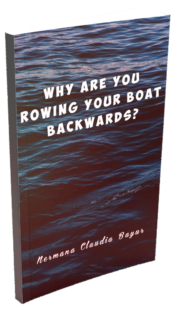 Why Are You Rowing Your Boat Backwards By Nermana Bayur
